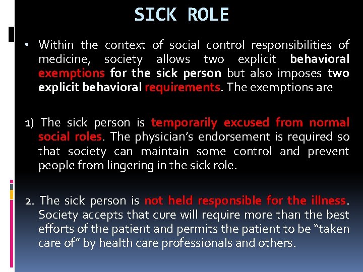 SICK ROLE • Within the context of social control responsibilities of medicine, society allows