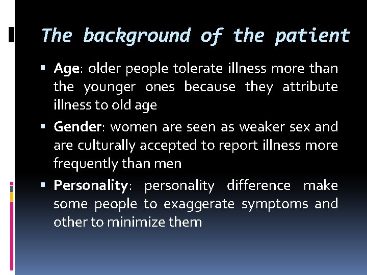 The background of the patient Age: older people tolerate illness more than the younger