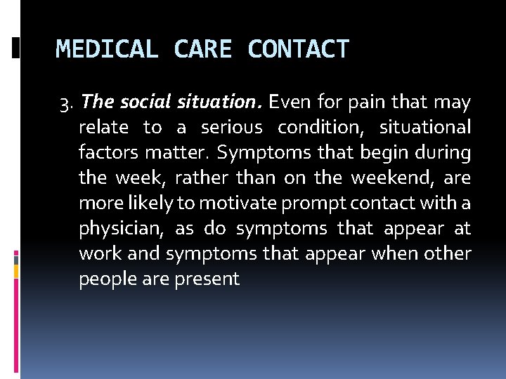 MEDICAL CARE CONTACT 3. The social situation. Even for pain that may relate to