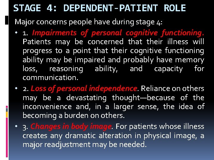 STAGE 4: DEPENDENT‐PATIENT ROLE Major concerns people have during stage 4: • 1. Impairments