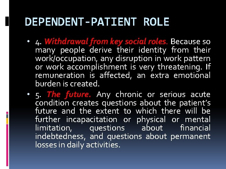 DEPENDENT‐PATIENT ROLE • 4. Withdrawal from key social roles. Because so many people derive