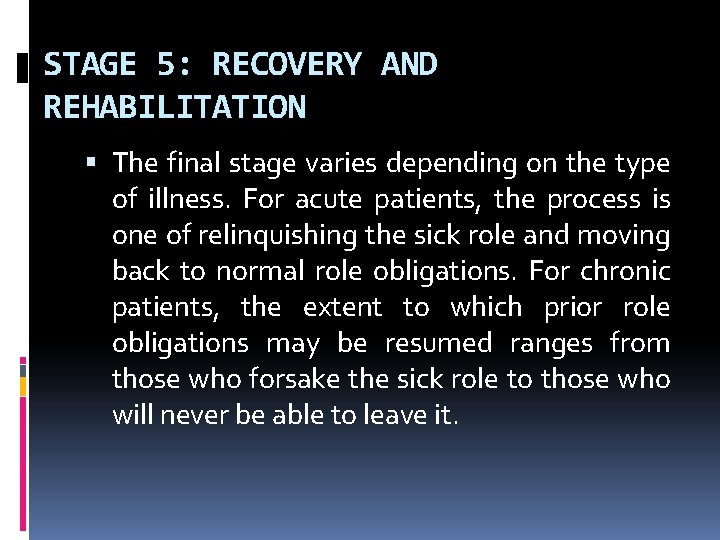 STAGE 5: RECOVERY AND REHABILITATION The final stage varies depending on the type of