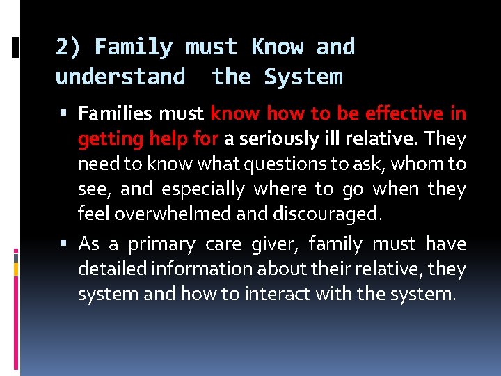 2) Family must Know and understand the System Families must know how to be