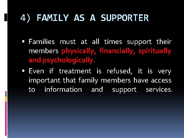 4) FAMILY AS A SUPPORTER Families must at all times support their members physically,