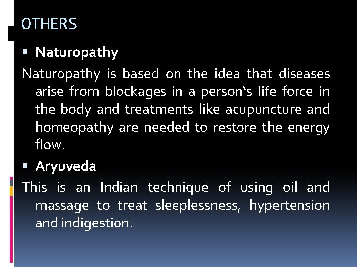 OTHERS Naturopathy is based on the idea that diseases arise from blockages in a