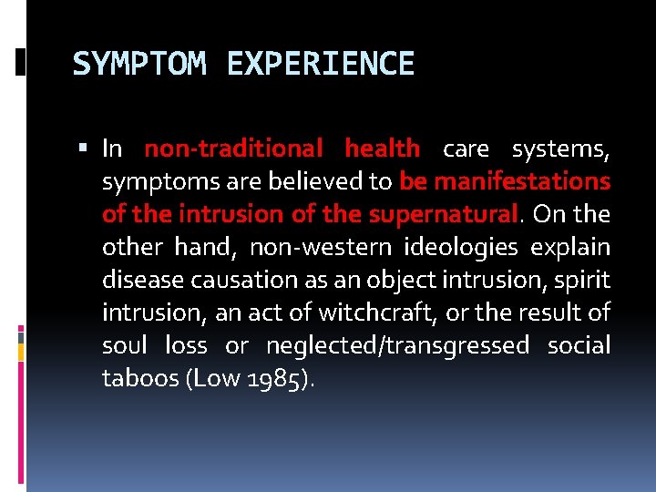 SYMPTOM EXPERIENCE In non‐traditional health care systems, symptoms are believed to be manifestations of