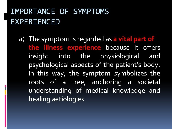 IMPORTANCE OF SYMPTOMS EXPERIENCED a) The symptom is regarded as a vital part of