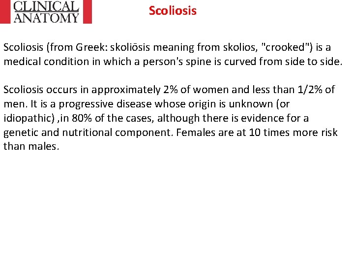 Scoliosis (from Greek: skoliōsis meaning from skolios, "crooked") is a medical condition in which