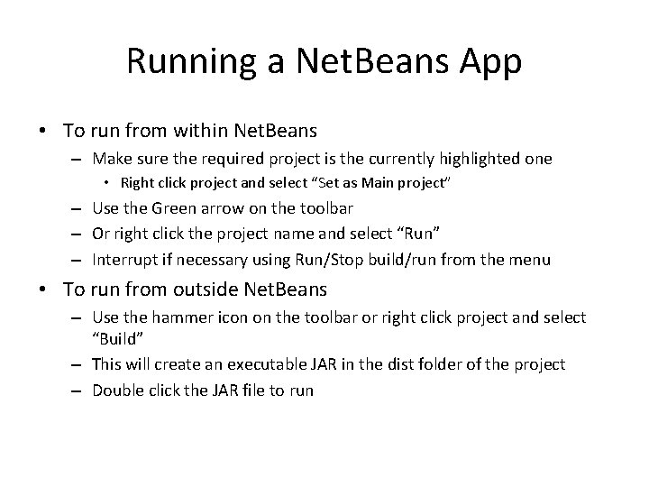 Running a Net. Beans App • To run from within Net. Beans – Make Running a Net. Beans App • To run from within Net. Beans – Make
