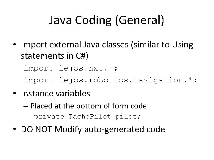 Java Coding (General) • Import external Java classes (similar to Using statements in C#) Java Coding (General) • Import external Java classes (similar to Using statements in C#)