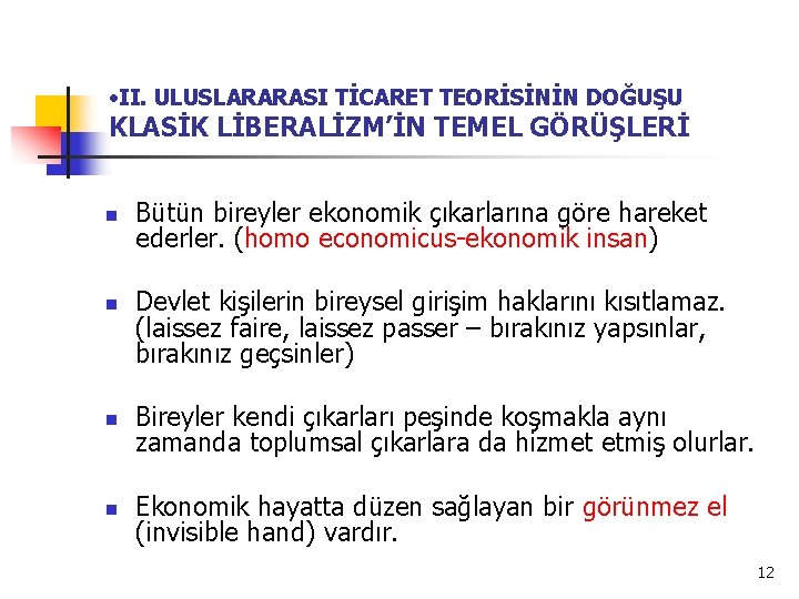  • II. ULUSLARARASI TİCARET TEORİSİNİN DOĞUŞU KLASİK LİBERALİZM’İN TEMEL GÖRÜŞLERİ n n Bütün