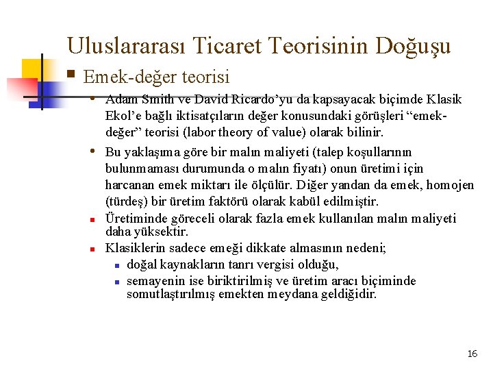 Uluslararası Ticaret Teorisinin Doğuşu § Emek-değer teorisi • Adam Smith ve David Ricardo’yu da