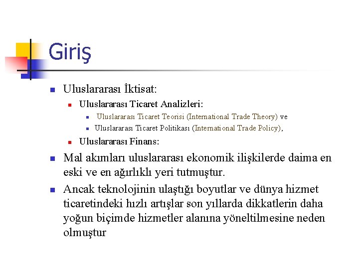 Giriş n Uluslararası İktisat: n Uluslararası Ticaret Analizleri: n n n Uluslararası Ticaret Teorisi