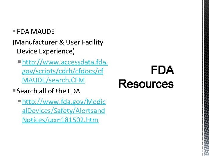 § FDA MAUDE (Manufacturer & User Facility Device Experience) § http: //www. accessdata. fda.