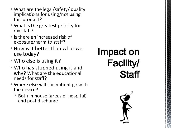 § What are the legal/safety/ quality implications for using/not using this product? § What