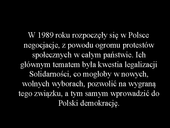 W 1989 roku rozpoczęły się w Polsce negocjacje, z powodu ogromu protestów społecznych w
