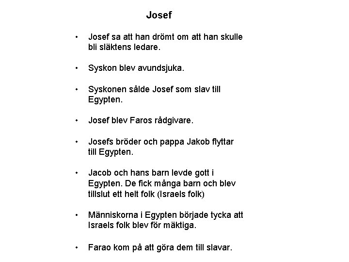 Josef • Josef sa att han drömt om att han skulle bli släktens ledare.