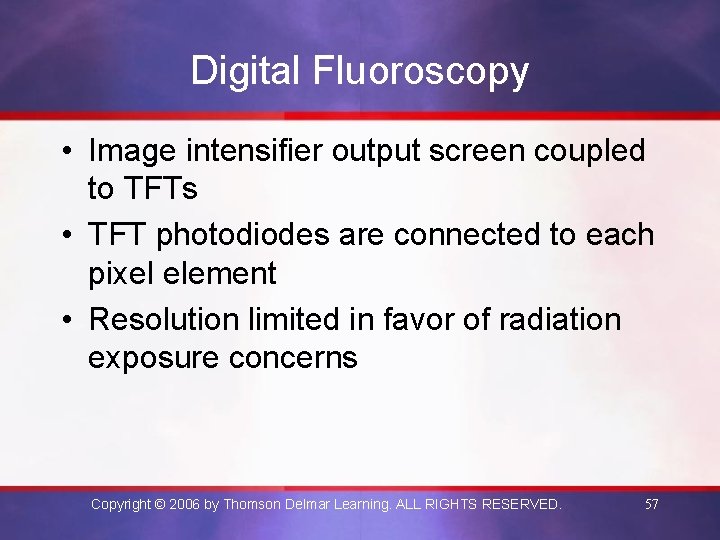 Digital Fluoroscopy • Image intensifier output screen coupled to TFTs • TFT photodiodes are