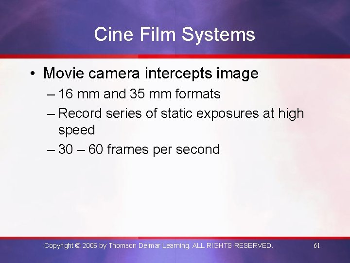 Cine Film Systems • Movie camera intercepts image – 16 mm and 35 mm