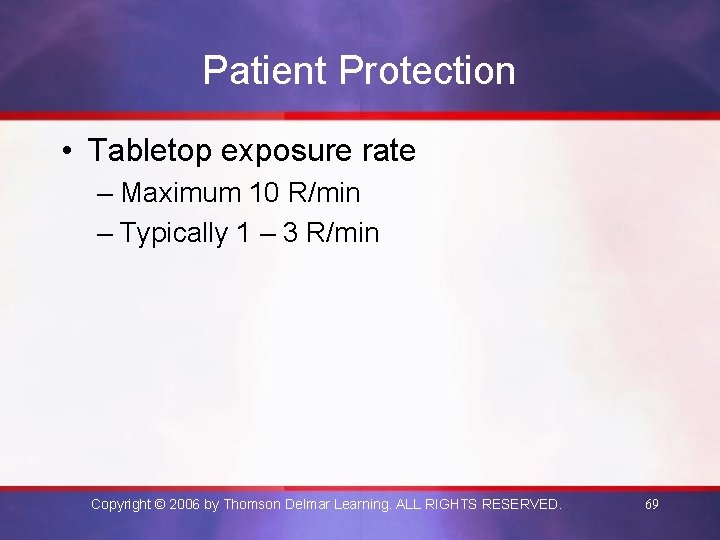 Patient Protection • Tabletop exposure rate – Maximum 10 R/min – Typically 1 –