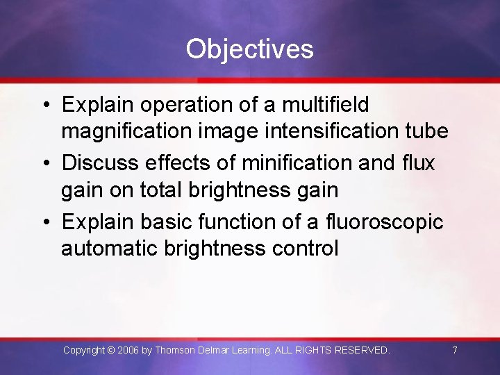 Objectives • Explain operation of a multifield magnification image intensification tube • Discuss effects