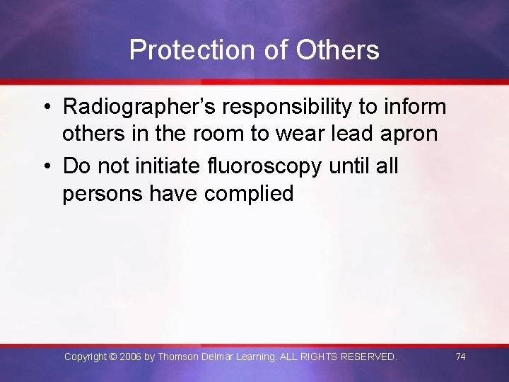 Protection of Others • Radiographer’s responsibility to inform others in the room to wear