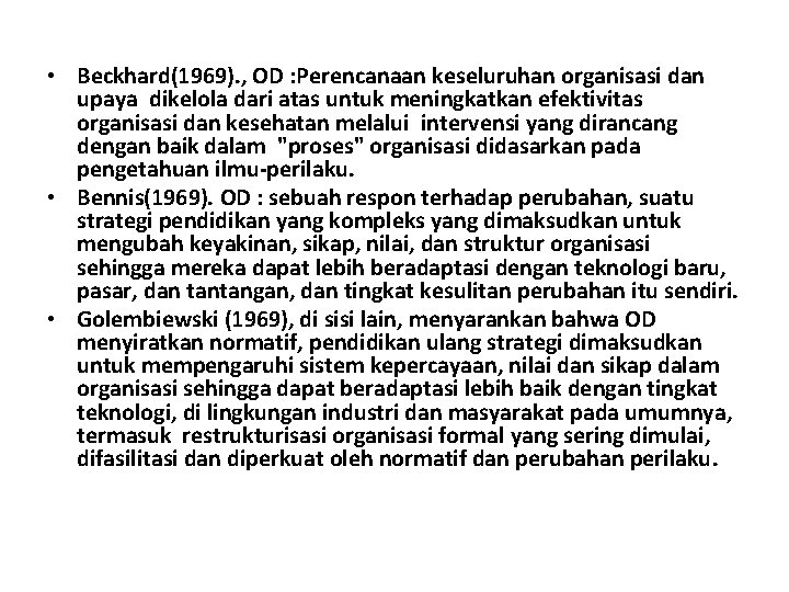  • Beckhard(1969). , OD : Perencanaan keseluruhan organisasi dan upaya dikelola dari atas