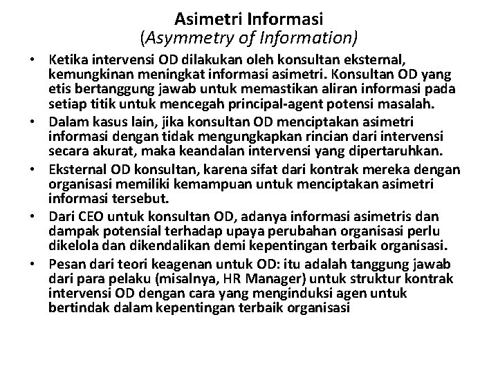 Asimetri Informasi (Asymmetry of Information) • Ketika intervensi OD dilakukan oleh konsultan eksternal, kemungkinan