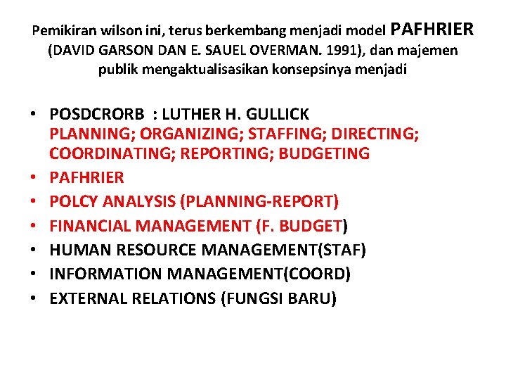 Pemikiran wilson ini, terus berkembang menjadi model PAFHRIER (DAVID GARSON DAN E. SAUEL OVERMAN.