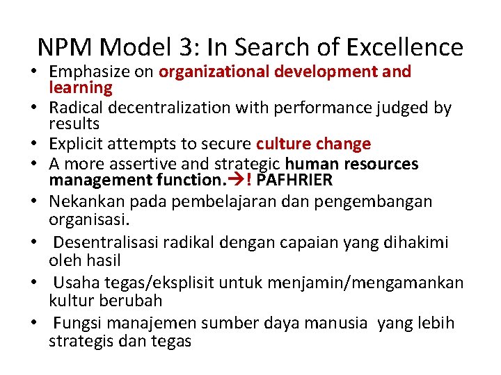 NPM Model 3: In Search of Excellence • Emphasize on organizational development and learning