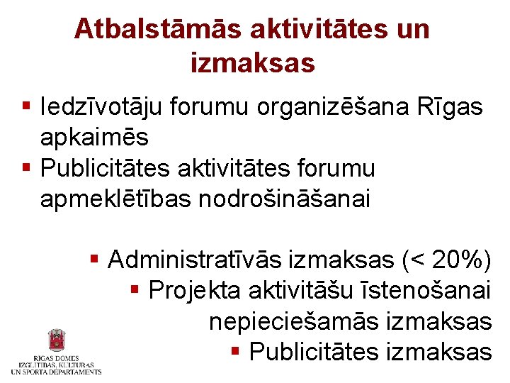 Atbalstāmās aktivitātes un izmaksas § Iedzīvotāju forumu organizēšana Rīgas apkaimēs § Publicitātes aktivitātes forumu