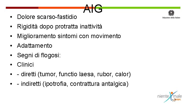  • Dolore scarso-fastidio AIG • Rigidità dopo protratta inattività • Miglioramento sintomi con