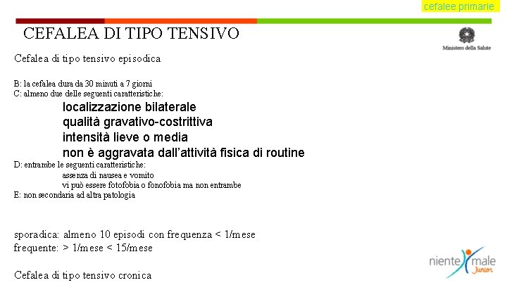 cefalee primarie CEFALEA DI TIPO TENSIVO Cefalea di tipo tensivo episodica B: la cefalea