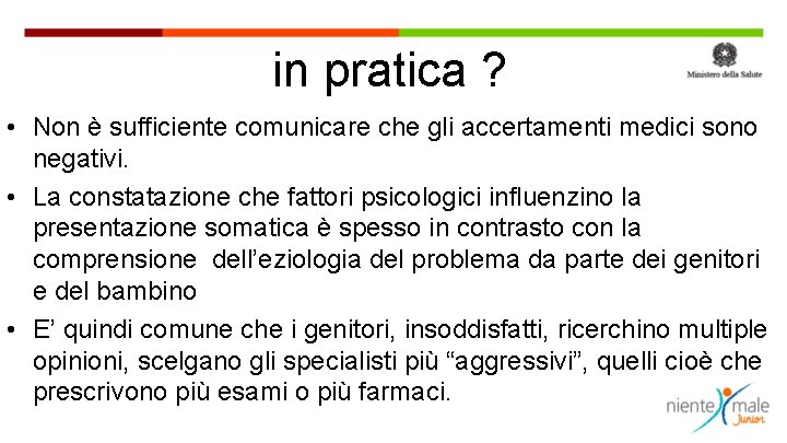 in pratica ? • Non è sufficiente comunicare che gli accertamenti medici sono negativi.