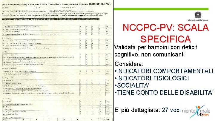 NCCPC-PV: SCALA SPECIFICA Validata per bambini con deficit cognitivo, non comunicanti Considera: • INDICATORI