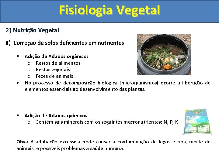 Fisiologia Vegetal 2) Nutrição Vegetal II) Correção de solos deficientes em nutrientes Adição de