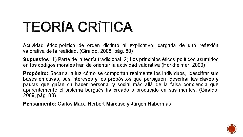 Actividad ético-política de orden distinto al explicativo, cargada de una reflexión valorativa de la