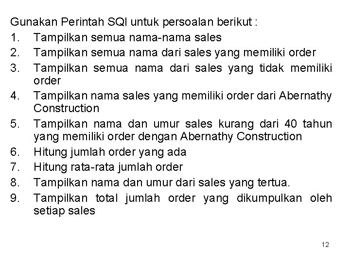 Gunakan Perintah SQl untuk persoalan berikut : 1. Tampilkan semua nama-nama sales 2. Tampilkan