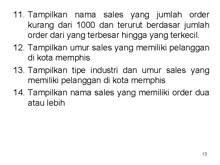 11. Tampilkan nama sales yang jumlah order kurang dari 1000 dan terurut berdasar jumlah