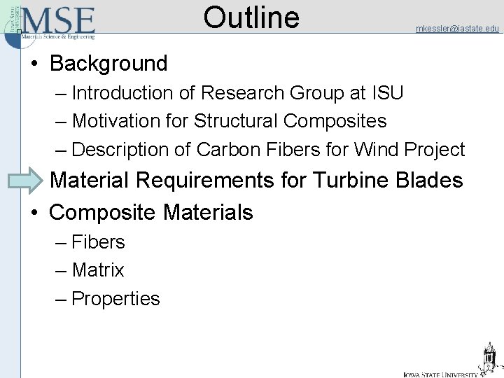 Outline mkessler@iastate. edu • Background – Introduction of Research Group at ISU – Motivation