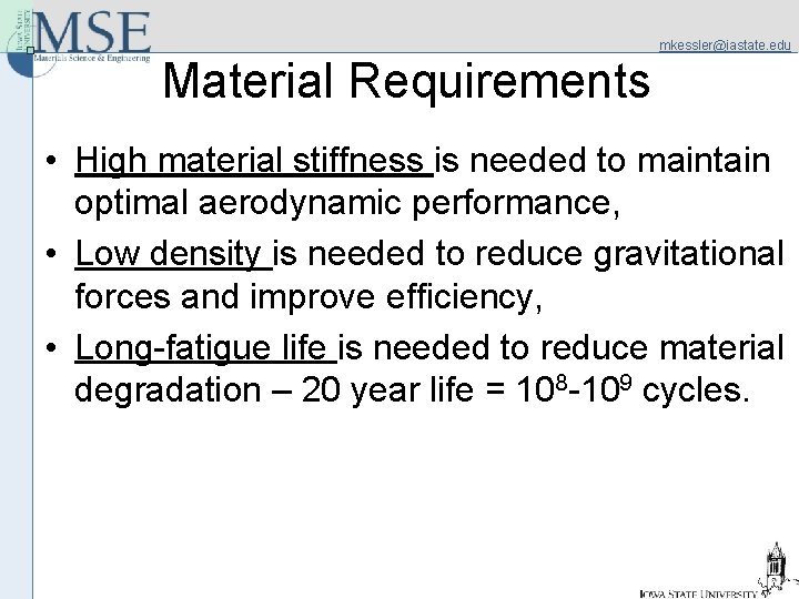 mkessler@iastate. edu Material Requirements • High material stiffness is needed to maintain optimal aerodynamic