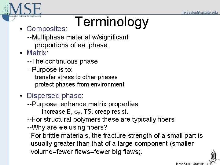  • Composites: Terminology mkessler@iastate. edu --Multiphase material w/significant proportions of ea. phase. •