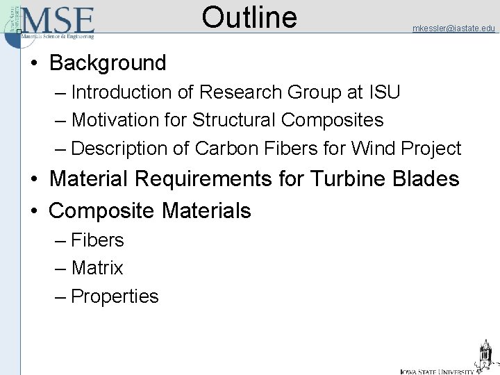 Outline mkessler@iastate. edu • Background – Introduction of Research Group at ISU – Motivation