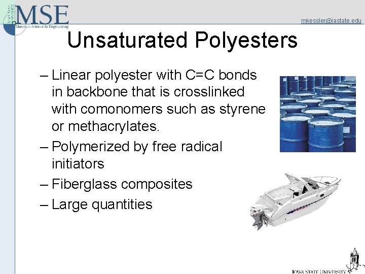 mkessler@iastate. edu Unsaturated Polyesters – Linear polyester with C=C bonds in backbone that is