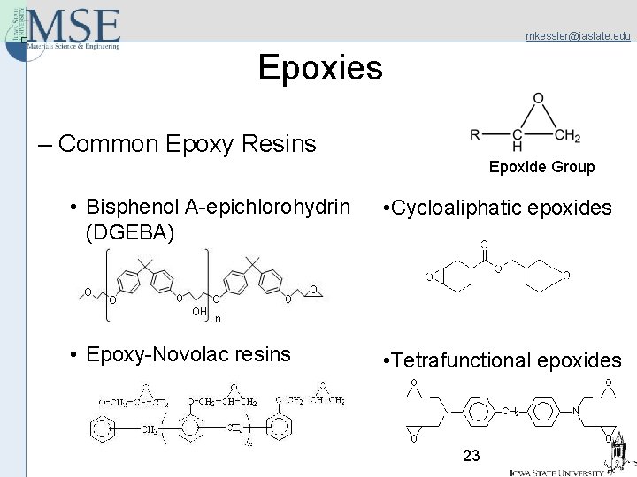mkessler@iastate. edu Epoxies – Common Epoxy Resins Epoxide Group • Bisphenol A-epichlorohydrin (DGEBA) •