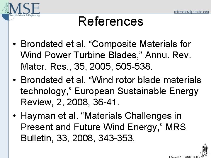 mkessler@iastate. edu References • Brondsted et al. “Composite Materials for Wind Power Turbine Blades,