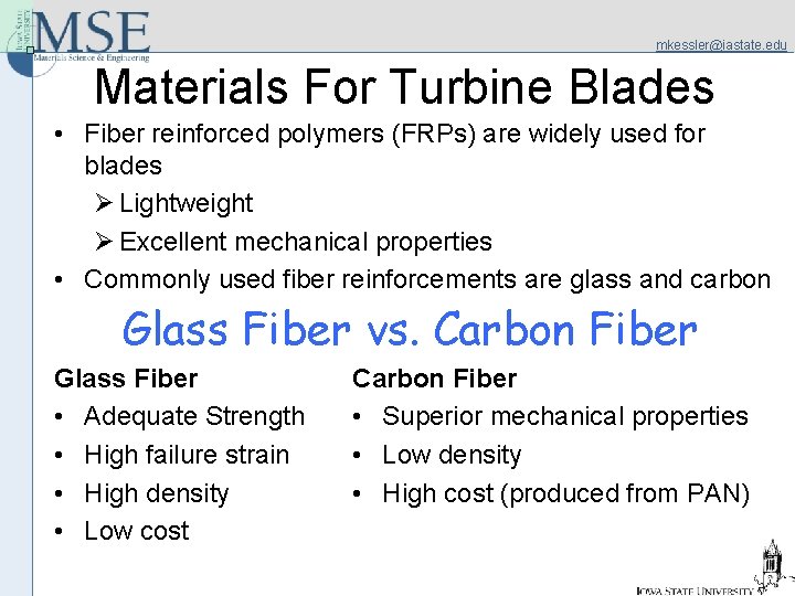 mkessler@iastate. edu Materials For Turbine Blades • Fiber reinforced polymers (FRPs) are widely used