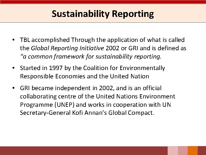 Sustainability Reporting • TBL accomplished Through the application of what is called the Global