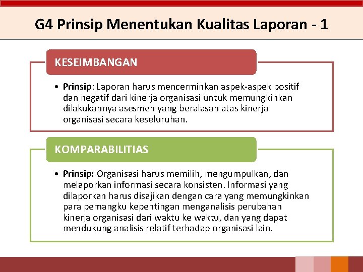 G 4 Prinsip Menentukan Kualitas Laporan - 1 KESEIMBANGAN • Prinsip: Laporan harus mencerminkan