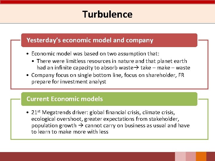 Turbulence Yesterday’s economic model and company • Economic model was based on two assumption